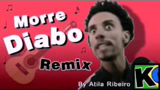 Morre Diabo - REMIX.