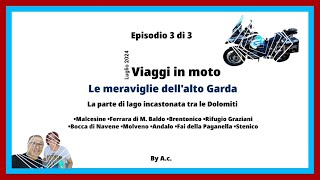 Alto Garda e dintorni, naturalmente in moto (Ep.3) - Luglio 2024