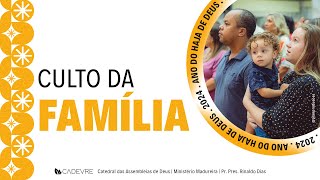 CULTO DA FAMÍLIA - CADEVRE  - 14/01/2024