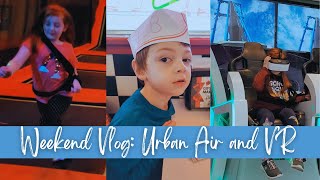 Weekend Vlog: Urban Air and VR At KOP