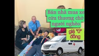 Bán nhà mua xe cứu thương chở người nghèo với giá 0 đồng