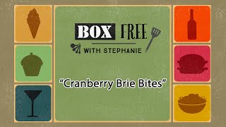 Box Free with Stephanie - Cranberry Brie Bites