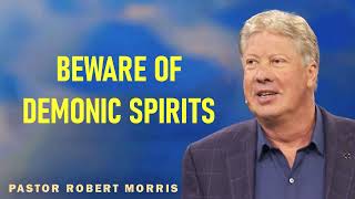 Robert Morris - Beware Of Demonic Spirits