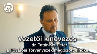 Vezetői kinevezés: dr. Tatár-Kis Péter a Fővárosi Törvényszék megbízott elnöke