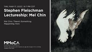 Stephen Fleischman Lectureship with Mel Chin of "There's Something Happening Here" | MMoCA