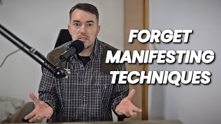 YOU DON'T NEED ANY TECHNIQUES TO MANIFEST !