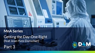 Getting the Day-One Right - MnA Series | Part 3 (feat Jean-Yves Durocher)