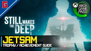 Still Wakes the Deep - Jetsam 🏆 Trophy / Achievement Guide