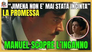 LA PROMESSA ANTICIPAZIONI 7-9 AGOSTO - MANUEL SCOPRE L'INGANNO "JIMENA NON E' NAI STATA INCINTA!"