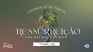 Celebração de Páscoa: Ressurreição (17 abr 22)