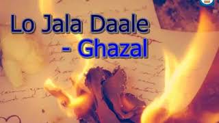 Ghazal - Lo Jala Dale