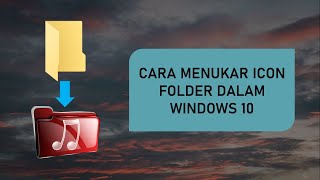 CARA MENUKAR ICON FOLDER DALAM WINDOWS 10