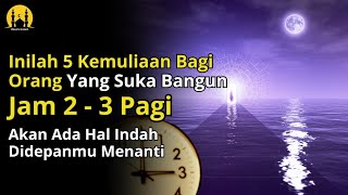 Inilah 5 Kemuliaan Bagi Orang Yang Suka Bangun Jam 2-3 Pagi