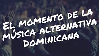 El momento de la música alternativa Dominicana