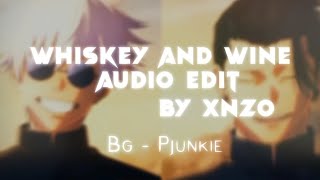 Whiskey & Wine audio edit @PJUNKIE !