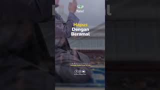 Hapus dengan Beramal | Al Ustadz Syaiful Yusuf, LC, MA