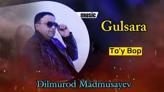 Dilmurod Madmusayev | Gulsara 💥TO'YBOP💥