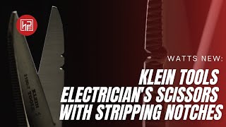 Watts New: Klein Tools Electrician's Scissors with Stripping Notches