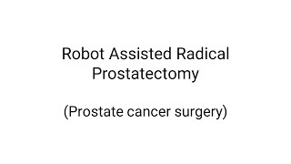 Robot Assisted Radical Prostatectomy (Prostate cancer surgery) by Dr Y P S Rana, B L K Hospital