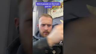 WEIRD PEOPLE ON TRAINS PT.6 🚂 #trains #weird #tiktok #ukcomedy #relatable #viral #comedy #xyzbca