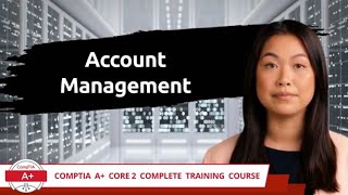 CompTIA A+ Core 2 (220-1102) | Account Management | Exam Objective 2.6 | Course Training Video