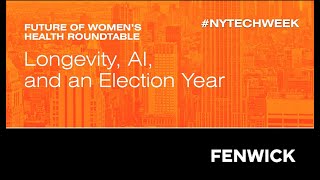 Future of Women’s Health Roundtable - Longevity, AI, and an Election Year | NY Tech Week 2024