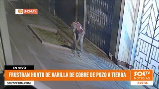 Trujillo: frustran hurto de varilla de cobre de pozo a tierra