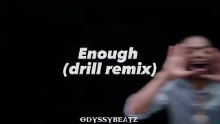 Enough (drill remix) Song by charlieonnafriday prd by @Odyssybeatz