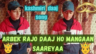 Arbek rajo daaj ho mangaan saareyaa 💍//kashmiri daaj song