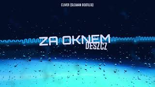 Cliver - Za Oknem Deszcz (SLOMAN BOOTLEG) 2024