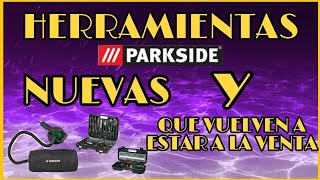 Herramientas nuevas y otras que vuelven a estar disponible Parkside