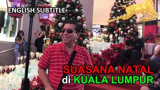 SUASANA NATAL di KUALA LUMPUR 2019 (Christmas Atmosphere in Kuala Lumpur, with ENGLISH SUBTITLE).