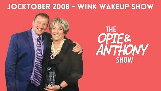 Opie & Anthony - Jocktober: Wink Wake Up Show (10/14/2008)