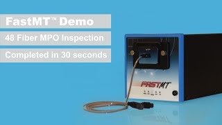 48 Fiber MPO - Fast Automated Fiber Optic End Face Inspection - FastMT - 19 seconds!