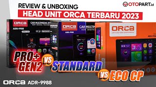 REVIEW & UNBOXING HEADUNIT ANDROID ORCA ADR-9988 TERBARU 2023 | SERIES ECO VS STANDARD VS PRO+ GEN 2