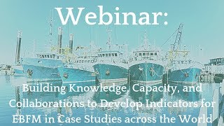 Webinar: Building Knowledge, Capacity, and Collaborations to Develop Indicators for EBFM