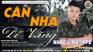 CĂN NHÀ DĨ VÃNG ➤LK NHẠC LÍNH TUYỂN CHỌN Mới Nhất✔️TOÀN BÀI HAY Bất Hủ 1 Thời-CÔNG TUẤN BOLERO