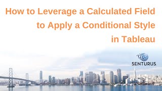 Tableau: Leverage a Calc Field to Apply a Conditional Style