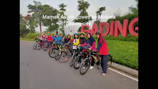 Mamak Asyiik TamandaF gowes ke Mutiara gading City, Babelan - Bekasi