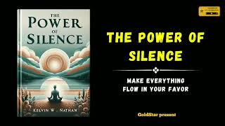 The Power Of Silence : Make Everything Flow in Your Favor (Audiobook)