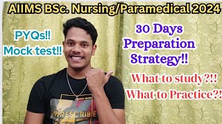 AIIMS BSc. Nursing/Paramedical 2024,  30 days Preparation Strategy