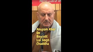 Good films find ways to work: Anupam Kher on boycott trend against Laal Singh Chaddha.