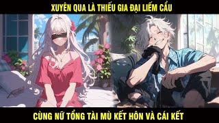 Xuyên Qua Là Thiếu Gia Đại Liếm Cẩu Cùng Nữ Tổng Tài Mù Kết Hôn Và Cái Kết - Trùm Review Anime