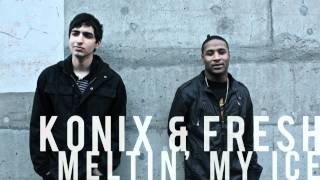 Konix - Meltin' My Ice ft. Fresh (from Cooley Mac'n) *Produced by Konix*