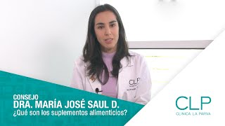 DRA.MARÍA JOSÉ SAUL| ¿Qué son los suplementos alimenticios?| Clínica La Parva