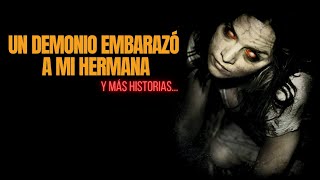 UN DEMONIO EMB4R4Z* A MI HERMANA y Mas Historias | HISTORIAS DE TERROR REALES