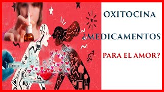 ✅ OXITOCINA ❤️🔥 | por que NO FUNCIONA como MEDICAMENTO 💊💉para el AMOR 😍 🥰 | 2021