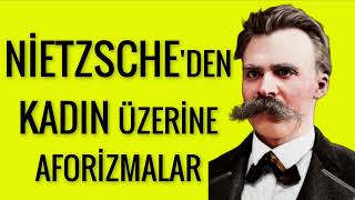 NİETZSCHE' DEN KADIN ÜZERİNE AFORİZMALAR