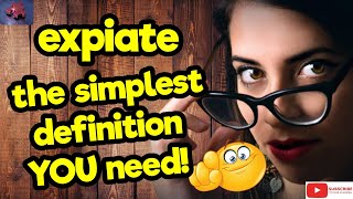 EXPIATE. The simplest definition YOU need!! #tellsvidetionary™