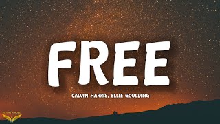 Calvin Harris, Ellie Goulding - Free (Lyrics)